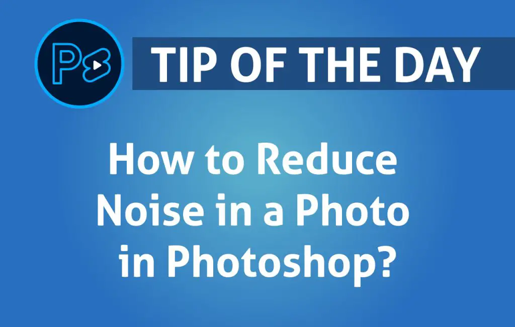 How to Reduce Noise in a Photo in Photoshop